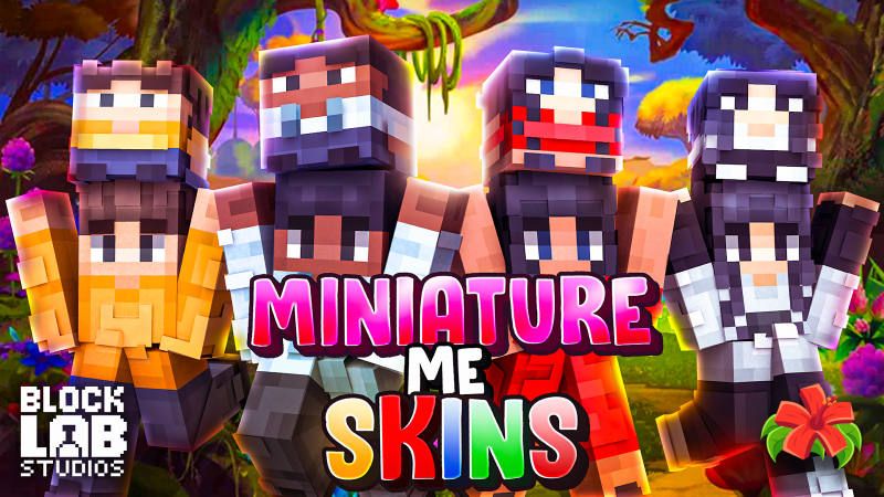 Miniature Me Skins