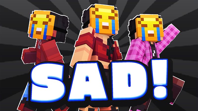 SAD! on the Minecraft Marketplace by ChewMingo