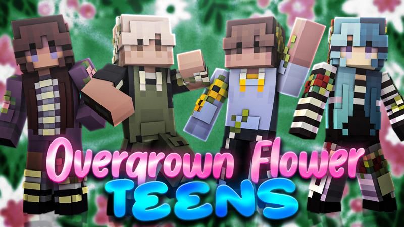 Overgrown Flower Teens