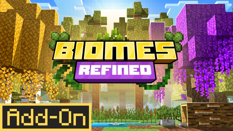 Biomes Refined Add-On on the Minecraft Marketplace by Cubed Creations