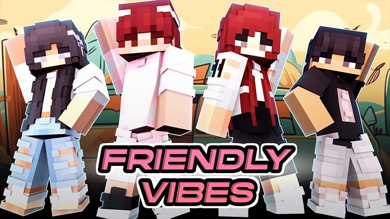 Friendly Vibes on the Minecraft Marketplace by Cypress Games