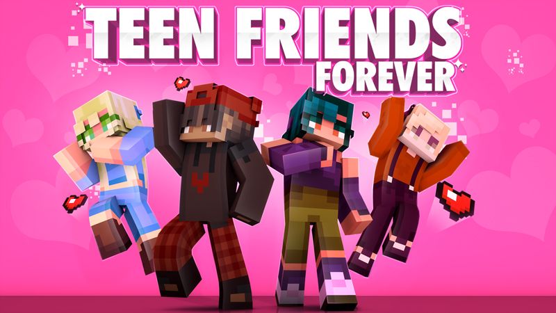 Teen Friends Forever on the Minecraft Marketplace by Duh