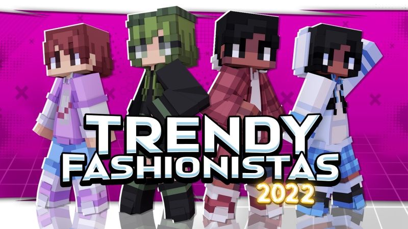 Trendy Fashionistas 2022 on the Minecraft Marketplace by Fall Studios