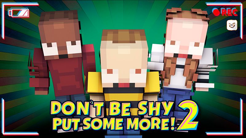 Don't Be Shy Put Some More! 2 on the Minecraft Marketplace by Giggle Block Studios