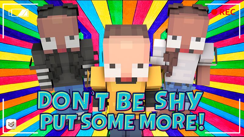 Don't Be Shy Put Some More! on the Minecraft Marketplace by Giggle Block Studios