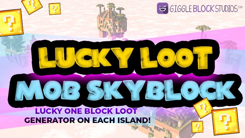 Lucky Loot Mob Skyblock on the Minecraft Marketplace by Giggle Block Studios