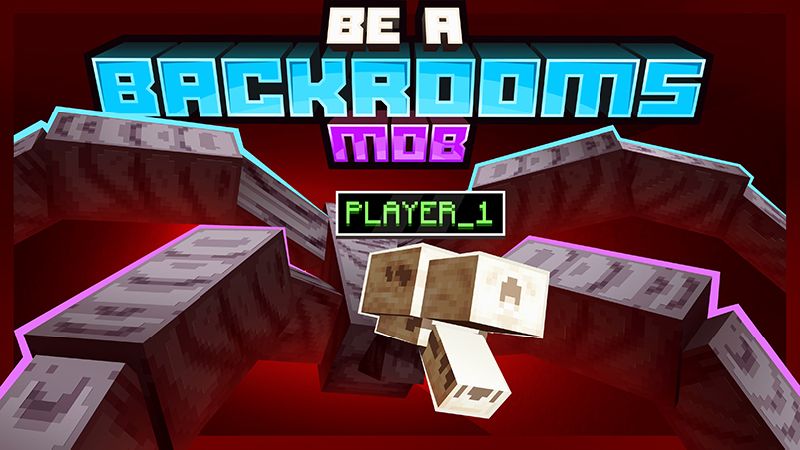 BE A BACKROOMS MOB