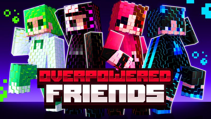 Overpowered Friends on the Minecraft Marketplace by Meraki