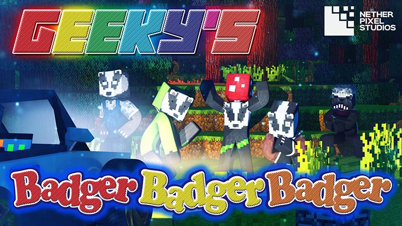 Geeky's Badger Badger Badger on the Minecraft Marketplace by Netherpixel