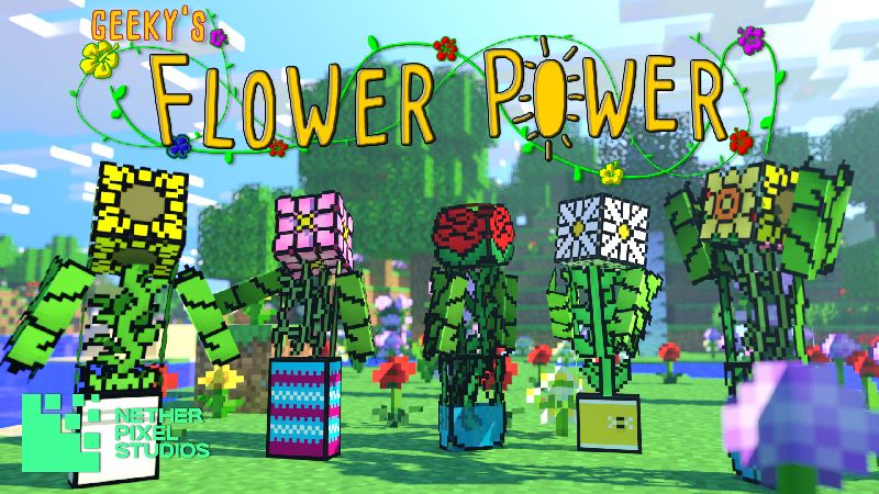 Geeky's Flower Power on the Minecraft Marketplace by Netherpixel