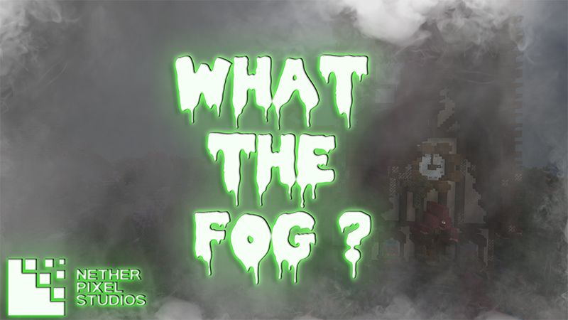 What the Fog? on the Minecraft Marketplace by Netherpixel