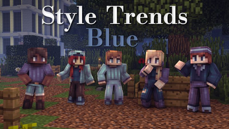 Style Trends Blue on the Minecraft Marketplace by Pixels & Blocks