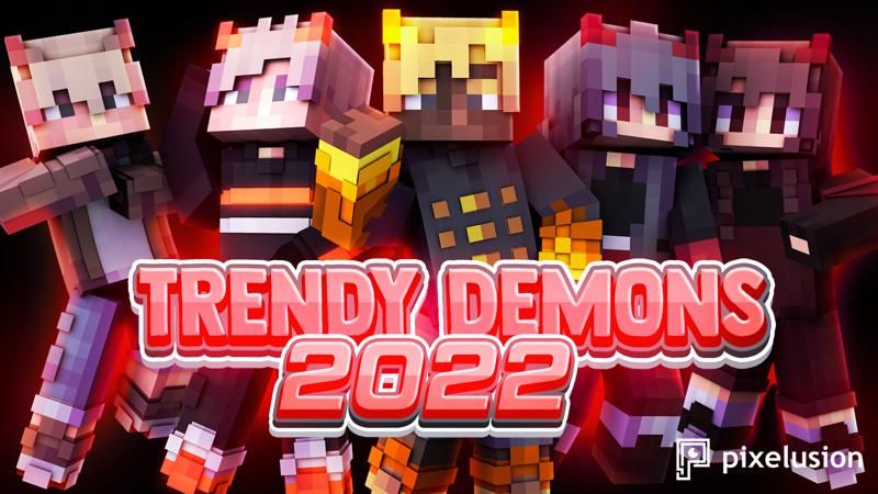 Trendy Demons 2022 on the Minecraft Marketplace by Pixelusion