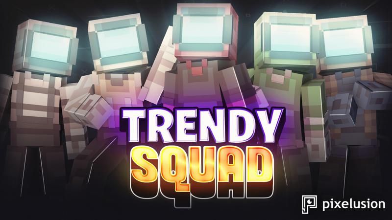 Trendy Squad on the Minecraft Marketplace by Pixelusion