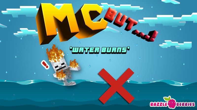 MC But: Water Burns on the Minecraft Marketplace by Razzleberries