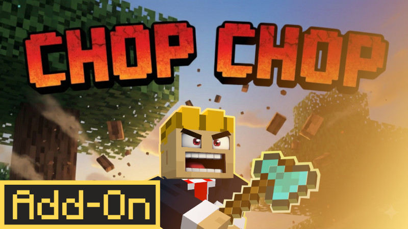 Chop Chop Add-On on the Minecraft Marketplace by The World Foundry