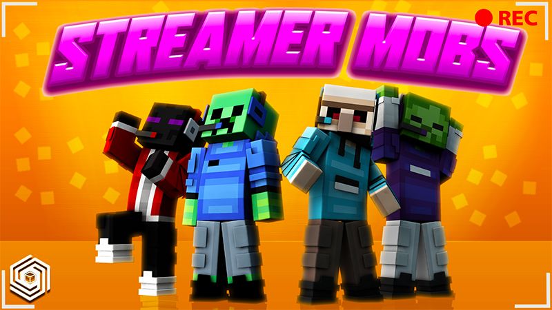 Streamer Mobs