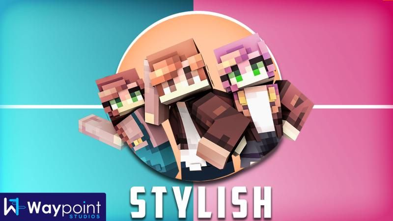 Stylish on the Minecraft Marketplace by Waypoint Studios